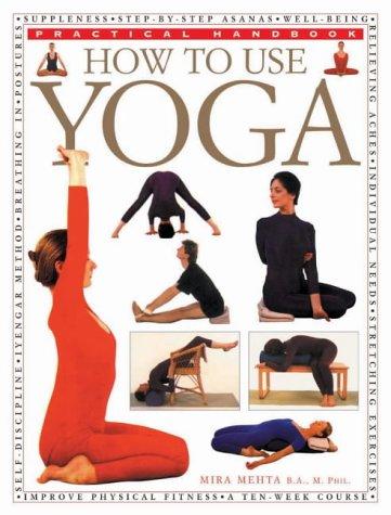 How to Use Yoga (Practical Handbook S.)