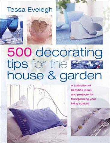 500 Decorating Tips for the House and Garden