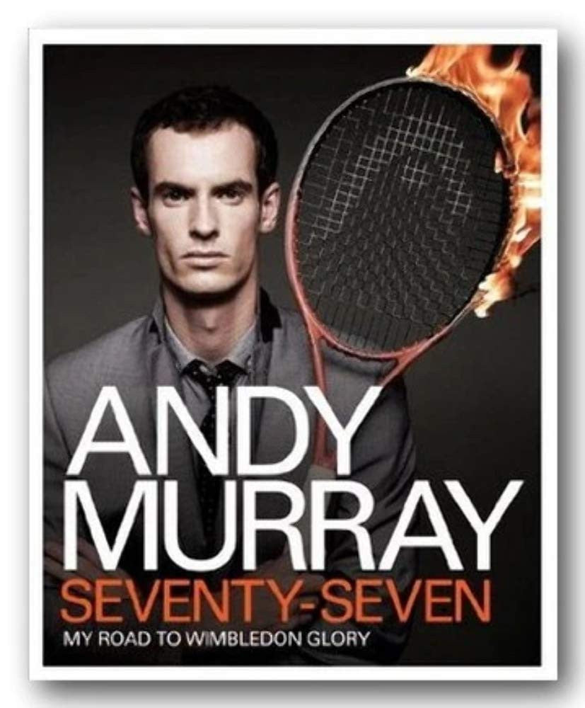 Andy Murray: Seventy-Seven: My Road to Wimbledon Glory