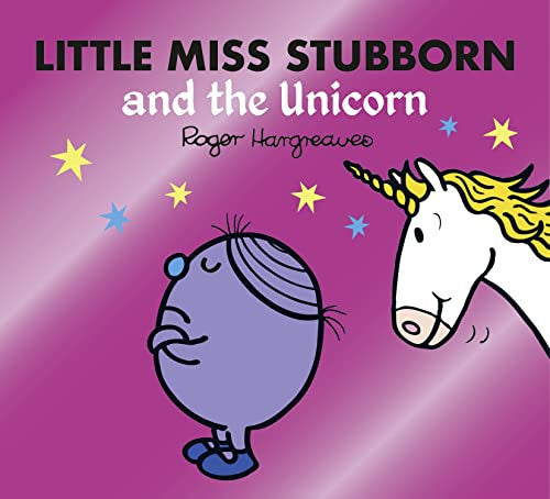 Little Miss Stubborn and the Unicorn: A magical story from the classic children's series (Mr. Men & Little Miss Magic)