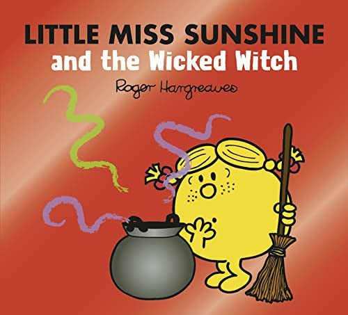 Little Miss Sunshine and the Wicked Witch: A magical story from the classic children's series (Mr. Men & Little Miss Magic)