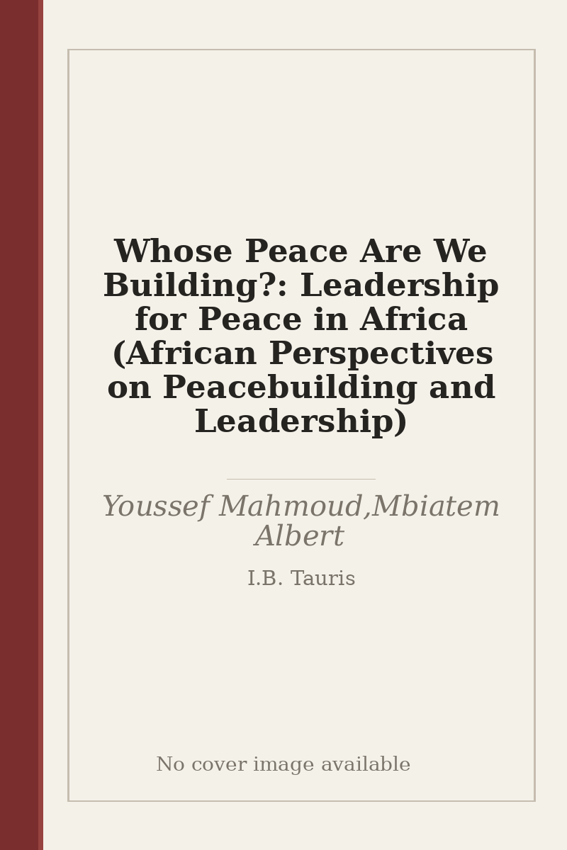 Whose Peace Are We Building?: Leadership for Peace in Africa (African Perspectives on Peacebuilding and Leadership) - no cover image available