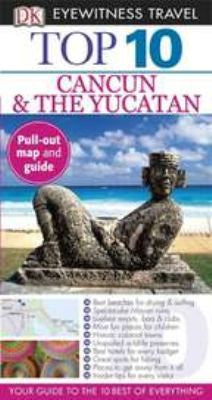 Dk Eyewitness Top 10 Cancun & the Yucatan (Dk Eyewitness Top 10 Travel Guides)