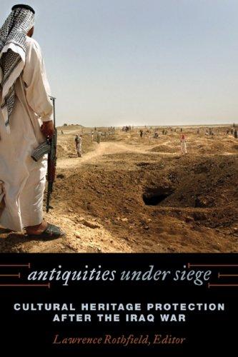 Antiquities Under Siege: Cultural Heritage Protection After the Iraq War