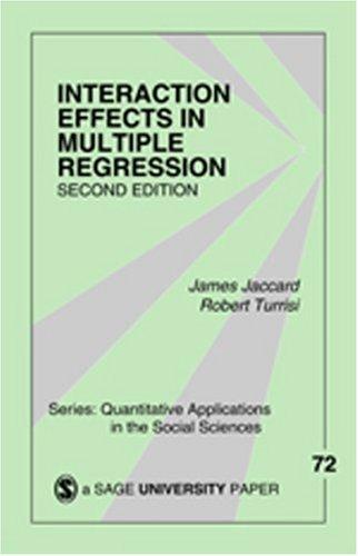 Interaction Effects in Multiple Regression (Quantitative Applications in the Social Sciences): 72