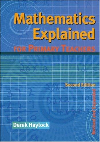 Mathematics Explained for Primary Teachers, 2nd Ed.