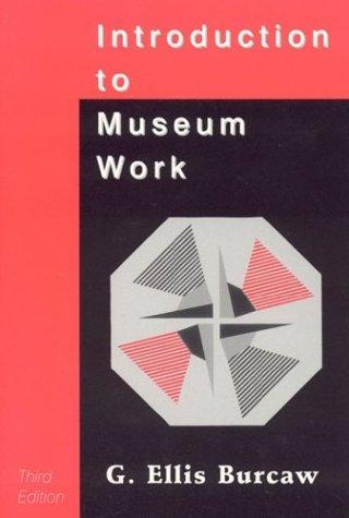 Introduction to Museum Work, 3rd Edition (American Association for State and Local History)