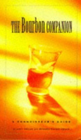 The Bourbon Companion: The Connoisseur's Guide