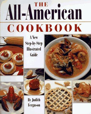 The All-American Cookbook: A New Step-By-Step Illustrated Guide