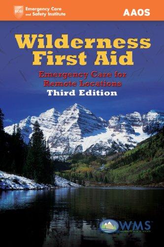 Wilderness First Aid: Emergency Care for Remote Locations