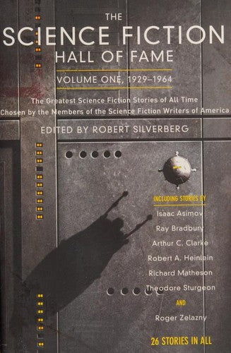 The Science Fiction Hall of Fame, Volume One 1929-1964: The Greatest Science Fiction Stories of All Time Chosen by the Members of the Science Fiction Writers of America: 1