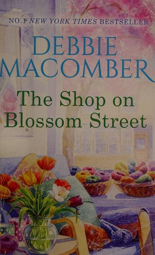 The Shop On Blossom Street: A NYT Bestseller Family Saga of Second Chances and Small Town Secrets: Book 1 (A Blossom Street Novel)