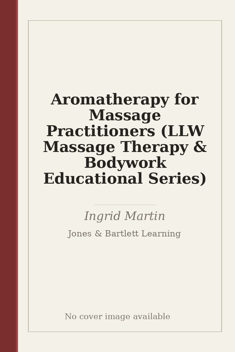 Aromatherapy for Massage Practitioners (LLW Massage Therapy & Bodywork Educational Series) - no cover image available