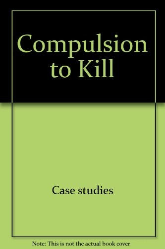 Compulsion to Kill (True crime)