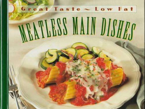 Meatless Main Dishes (Great taste - low fat)