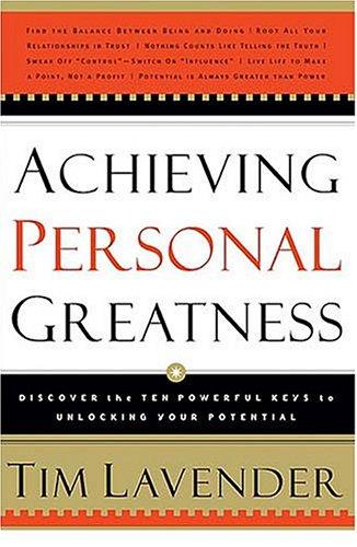Achieving Personal Greatness: Discover the 10 Keys to Unlocking Your Potential