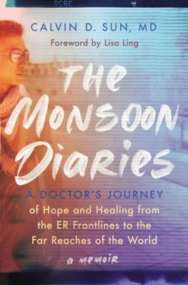 The Monsoon Diaries: A Doctor’s Journey of Hope and Healing from the ER Frontlines to the Far Reaches of the World
