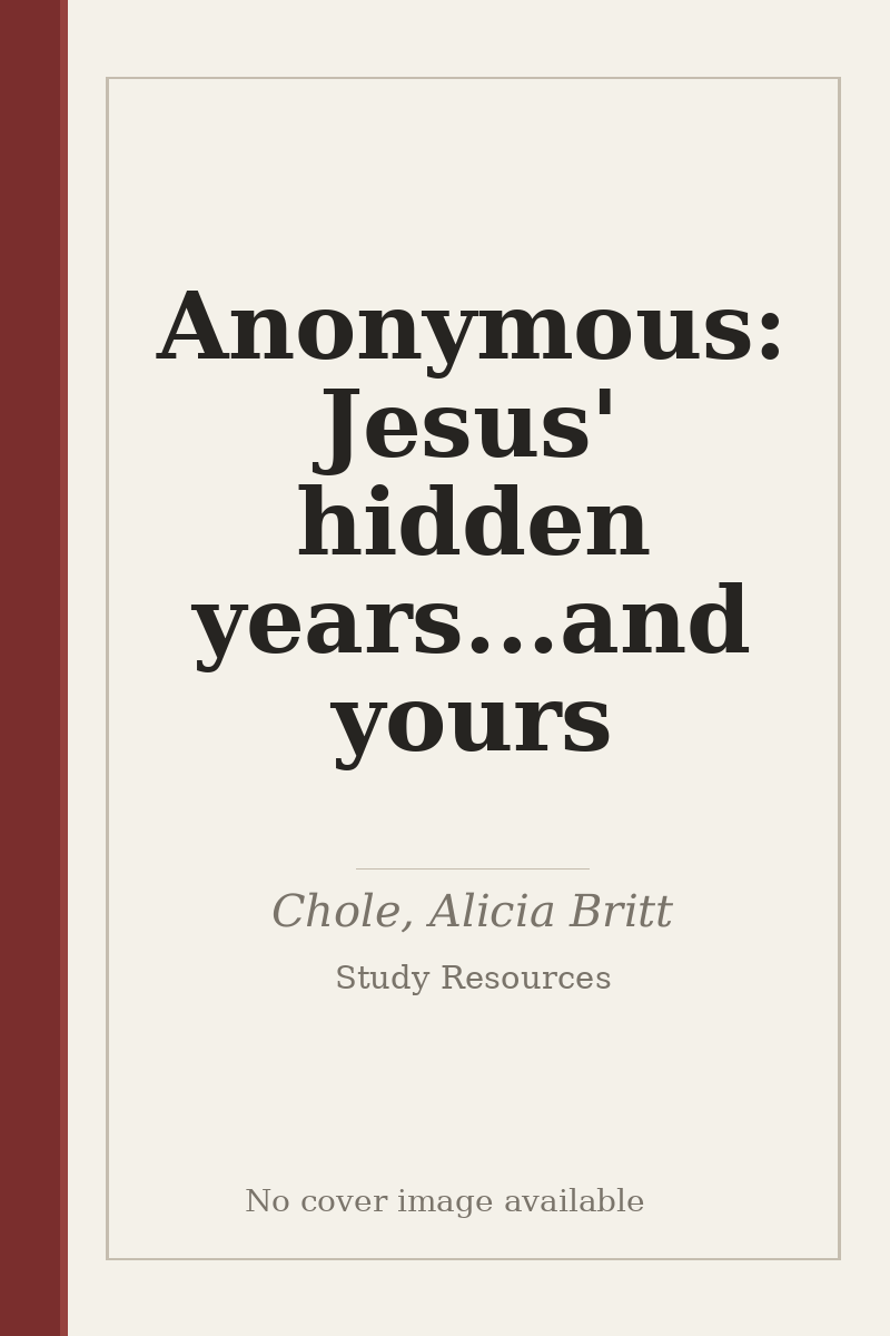 Anonymous: Jesus' hidden years...and yours - no cover image available