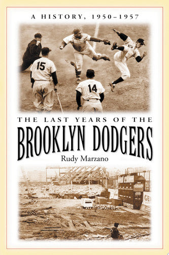 The Last Years of the Brooklyn Dodgers: A History, 1950-1957