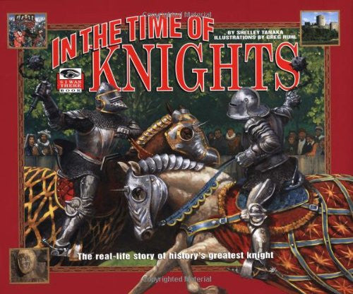 In the Time of Knights: The Real-Life History of History's Greatest Knight (I Was There)