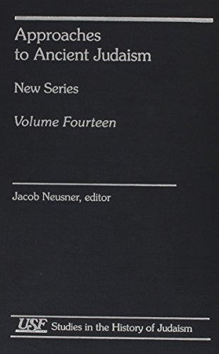 Approaches to Ancient Judaism: New Series: Volume 14 (Studies in the History of Judaism)