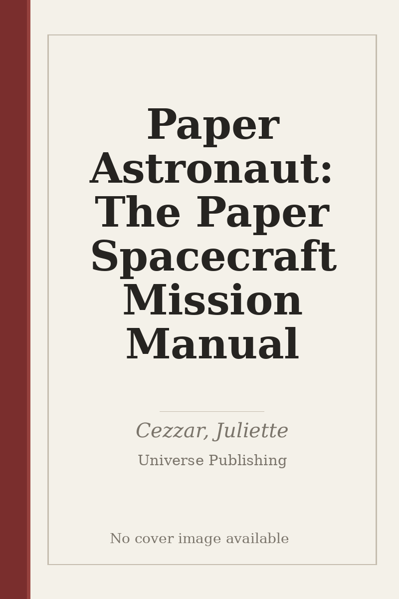 Paper Astronaut: The Paper Spacecraft Mission Manual - no cover image available