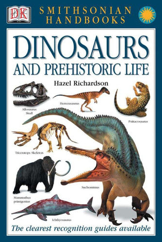 Handbooks: Dinosaurs and Prehistoric Life: The Clearest Recognition Guide Available (DK Smithsonian Handbook)