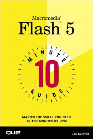 10 Minute Guide to Macromedia Flash 5 (10 Minute Guides,)