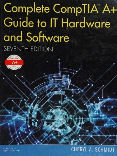 Complete CompTIA A+ Guide to IT Hardware and Software