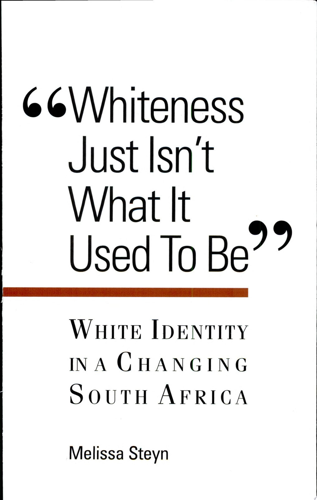 Whiteness Just Isn't What It Used To Be: White Identity in a Changing South Africa (SUNY series, INTERRUPTIONS: Border Testimony(ies) and Critical Discourse/s)