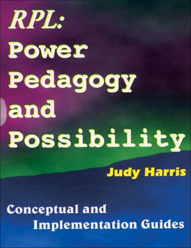 The Recognition of Prior Learning Power, Pedagogy and Possibility: Conceptual and Implementation Guides