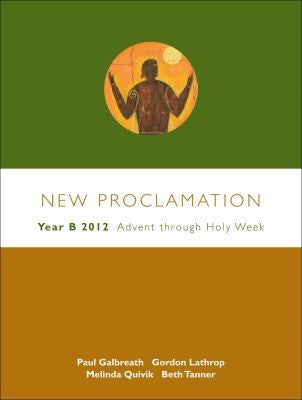 New Proclamation: Year B, 2011-2012, Advent Through Holy Week