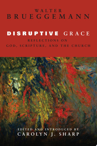 Disruptive Grace: Reflections on God, Scripture, and the Church