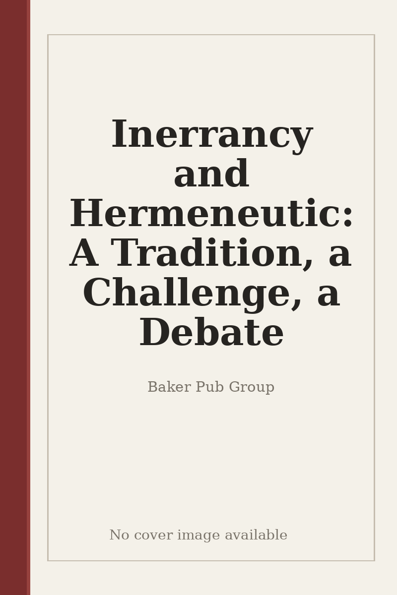 Inerrancy and Hermeneutic: A Tradition, a Challenge, a Debate - no cover image available