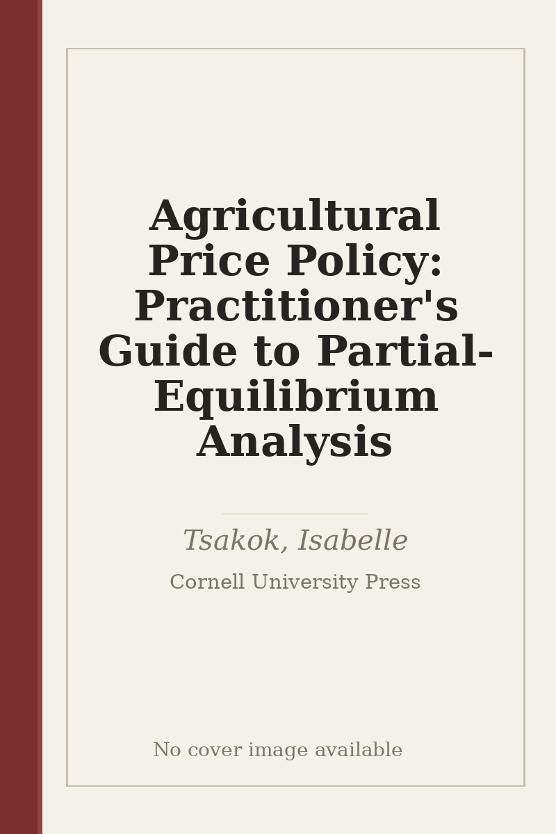 Agricultural Price Policy: Practitioner's Guide to Partial-Equilibrium Analysis - no cover image available