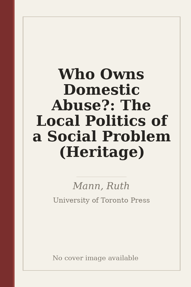 Who Owns Domestic Abuse?: The Local Politics of a Social Problem (Heritage) - no cover image available