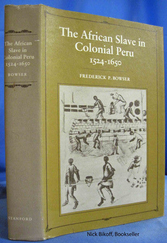 The African Slave in Colonial Peru, 1524-1650