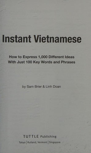 Instant Vietnamese: How to Express 1,000 Different Ideas with Just 100 Key Words and Phrases! (A Vietnamese Phrasebook & Dictionary) (Instant Phrasebook Series)