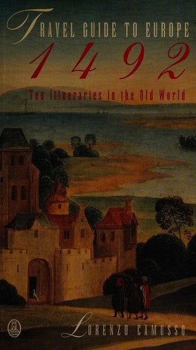 Travel Guide to Europe, 1492: Ten Itineraries in the Old World