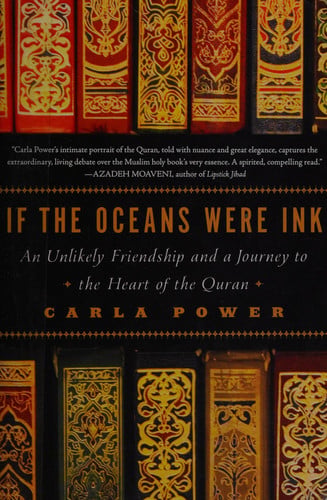If The Oceans Were Ink: An Unlikely Friendship and a Journey to the Heart of the Quran