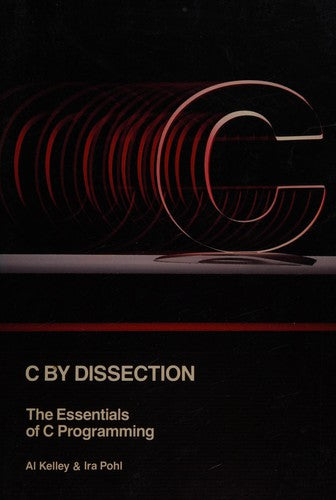 C. by Dissection: The Essentials of C. Programming