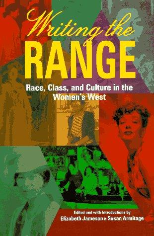 Writing the Range: Race, Class, and Culture in the Women's West