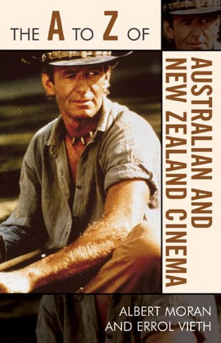 The A to Z of Australian and New Zealand Cinema: 48 (The A to Z Guide Series)