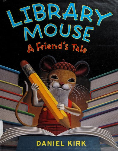 Library Mouse: A Friend's Tale (Library Mouse, 2)