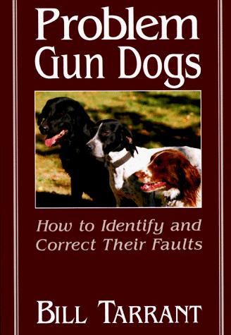 Problem Gun Dogs: How to Identify and Correct Their Faults