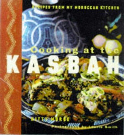 Cooking at the Kashah: Recipes from My Moroccan Kitchen