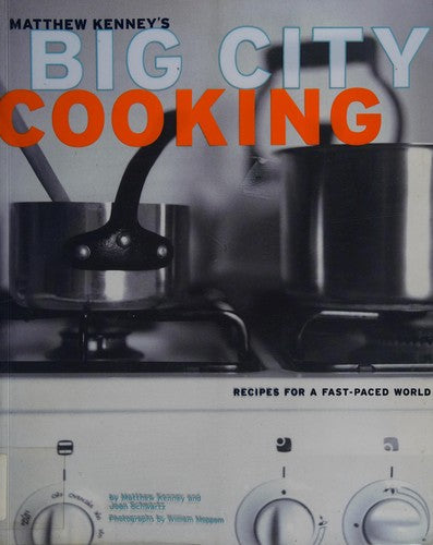 Matthew Kenney's Big City Cooking: Recipes for a Fast-Paced World