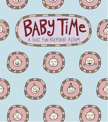 Baby Time: A Fast, Fun, Forgiving Baby Book