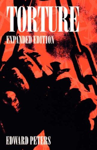 Torture: An Expert's Confrontation with an Everyday Evil (Anniversary Collection)