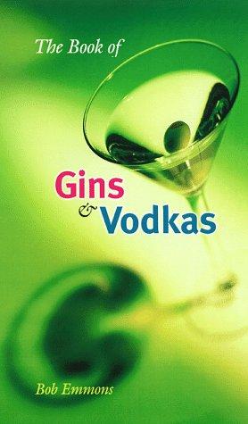 The Book of Gins and Vodkas: A Complete Guide
